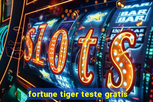 fortune tiger teste gratis